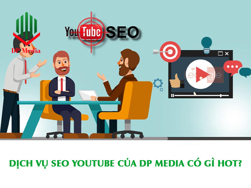 Dịch vụ Seo Youtube của DP Media có gì hot?